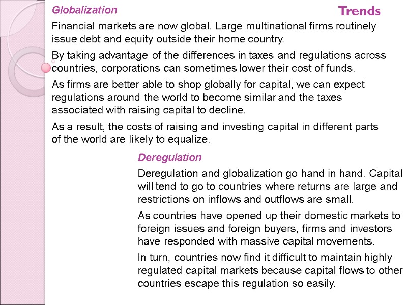 Globalization Financial markets are now global. Large multinational firms routinely issue debt and equity